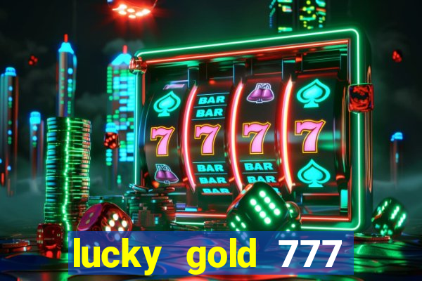 lucky gold 777 paga mesmo